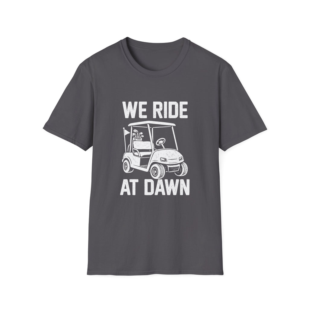 We Ride at Dawn T-Shirt