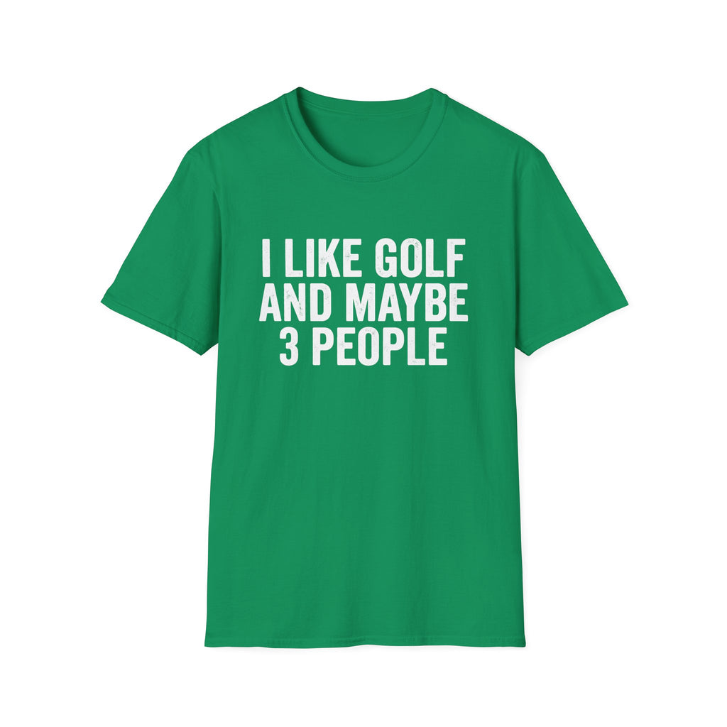 I Like Golf and Maybe 3 People T-Shirt
