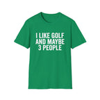 I Like Golf and Maybe 3 People T-Shirt