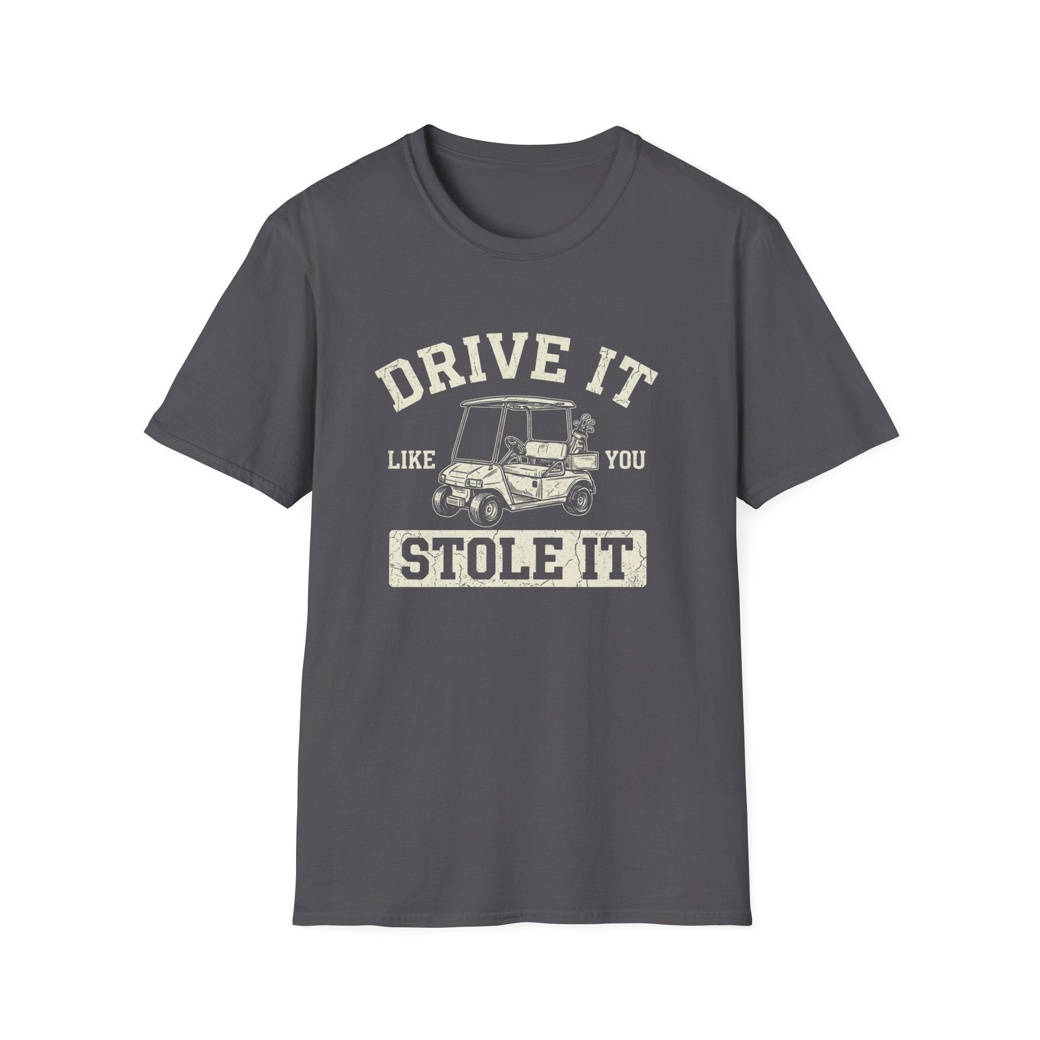 Drive it Like you Stole It T-Shirt