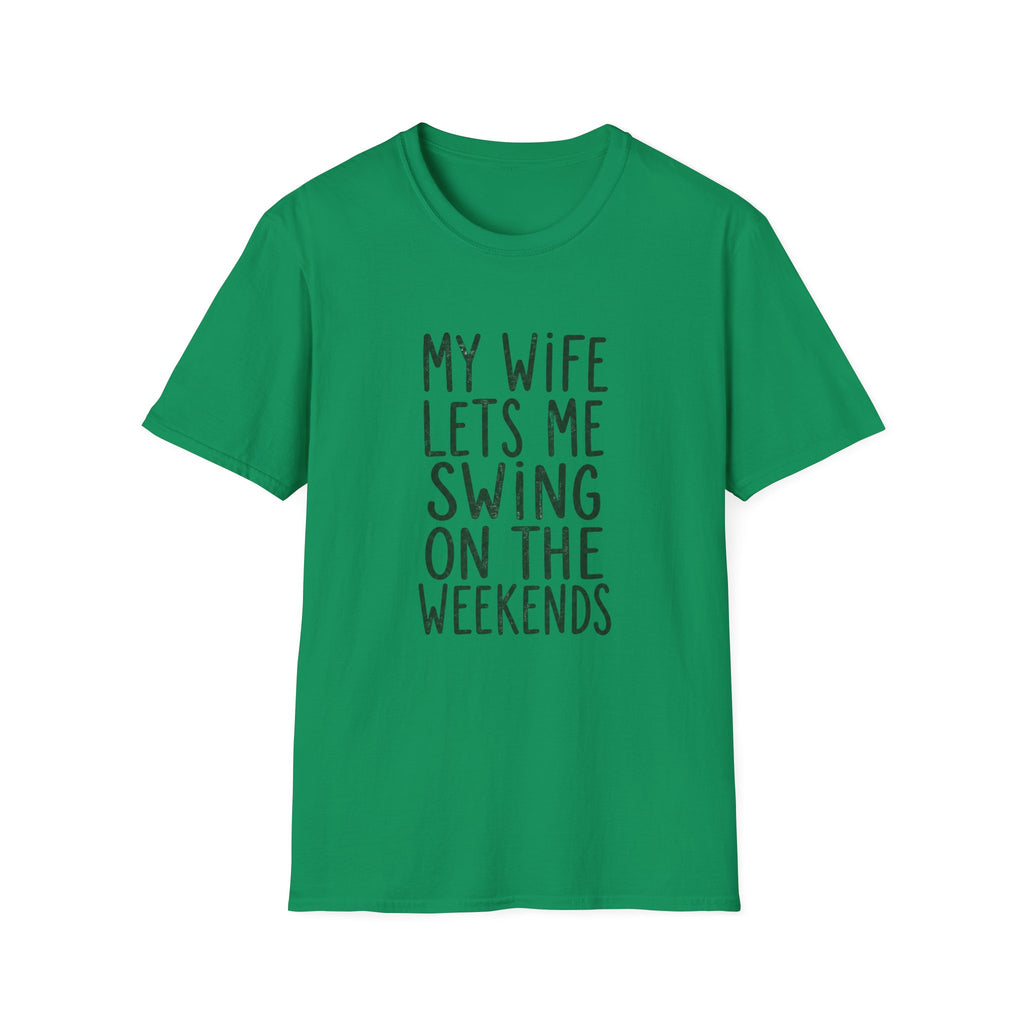 My Wife Lets Me Swing on the Weekends T-Shirt