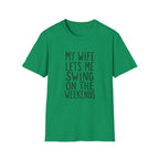 My Wife Lets Me Swing on the Weekends T-Shirt