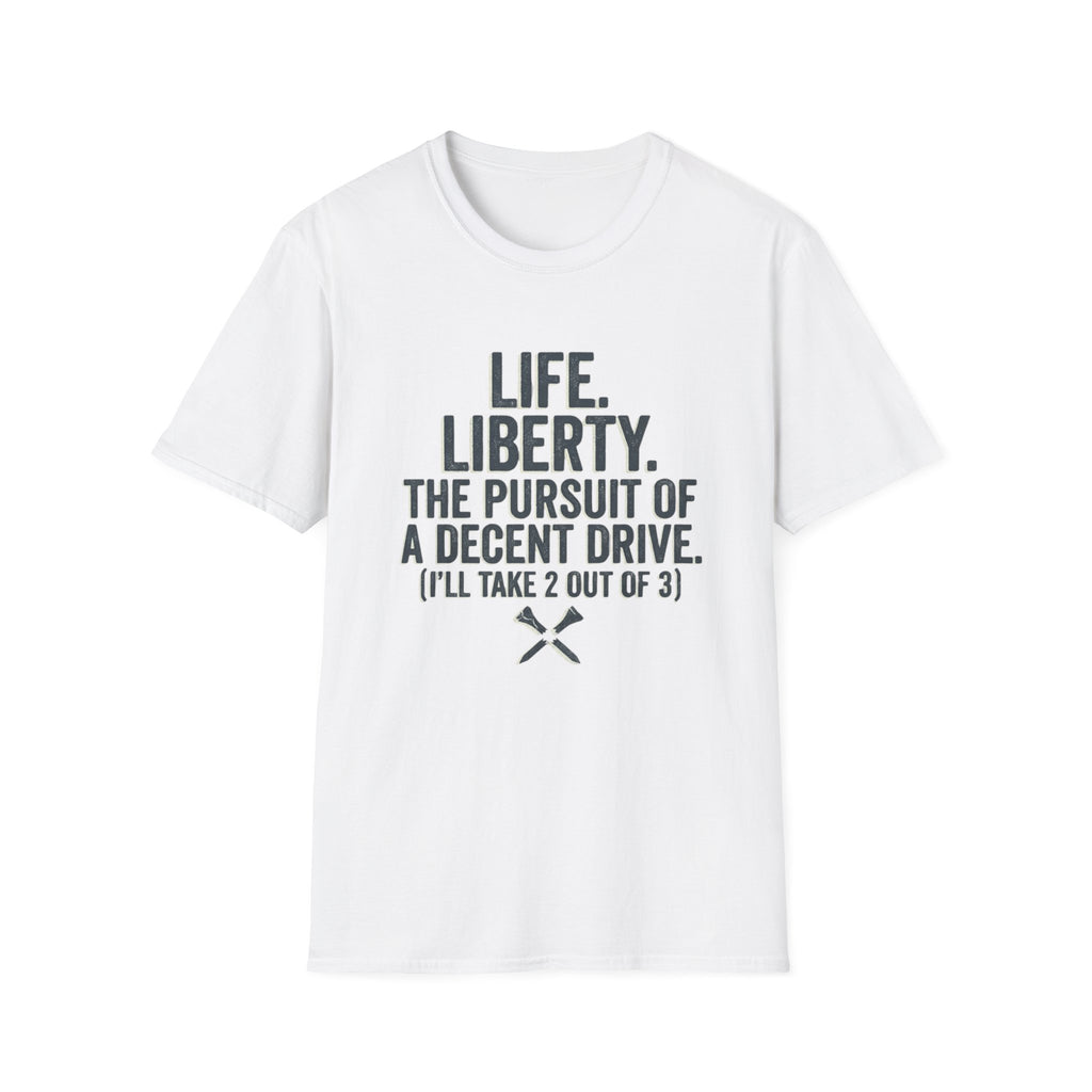 Life Liberty Decent Drive T-Shirt