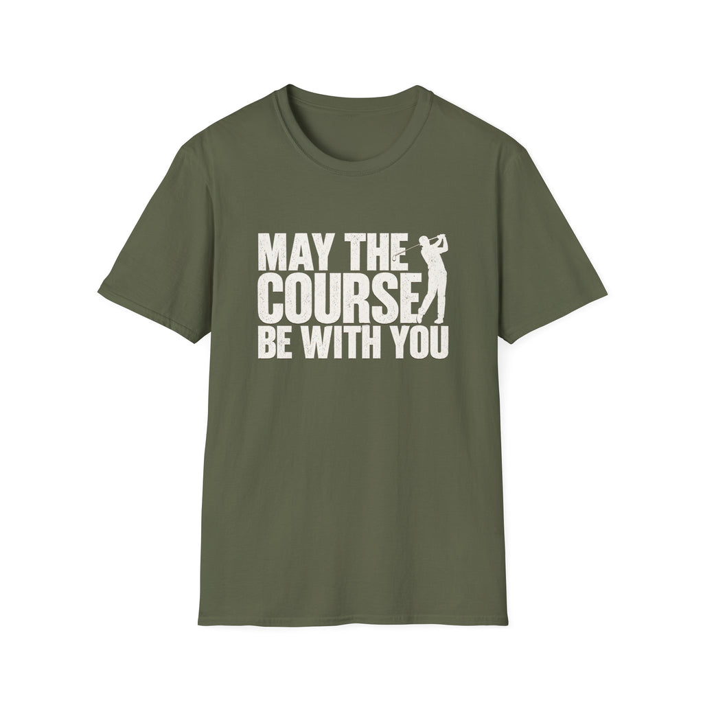 May the Course be with you T-Shirt