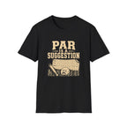 Par is a Suggestion T-Shirt