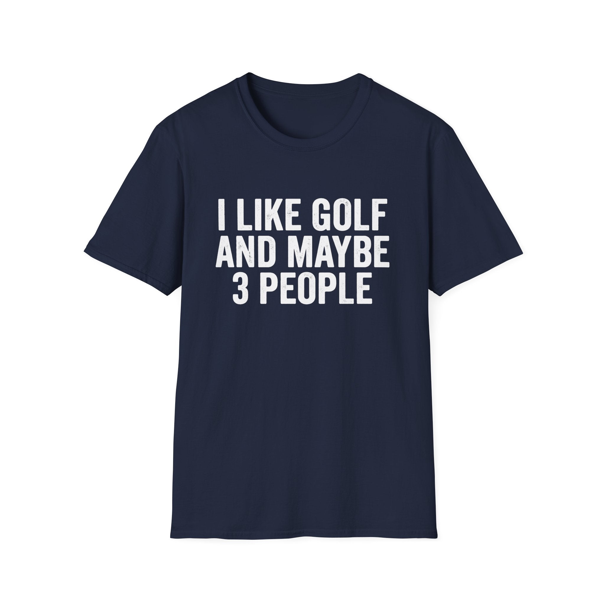 I Like Golf and Maybe 3 People T-Shirt