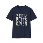 Zero Putts Given T-Shirt