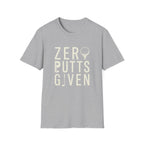Zero Putts Given T-Shirt