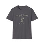 No Golf Today T-Shirt