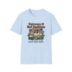 Fairways and Bad Decisions T-Shirt