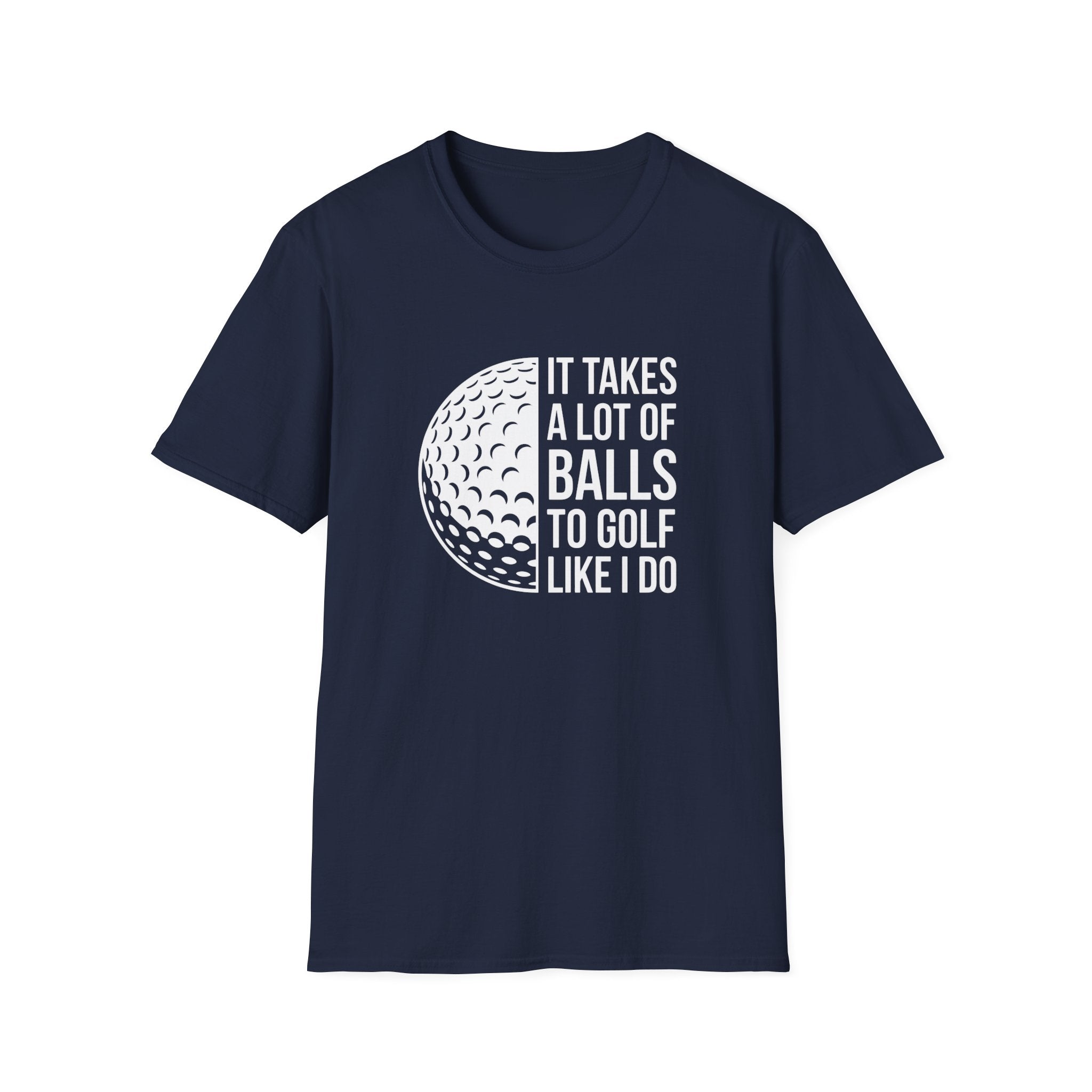 It Takes alot of Balls T-Shirt