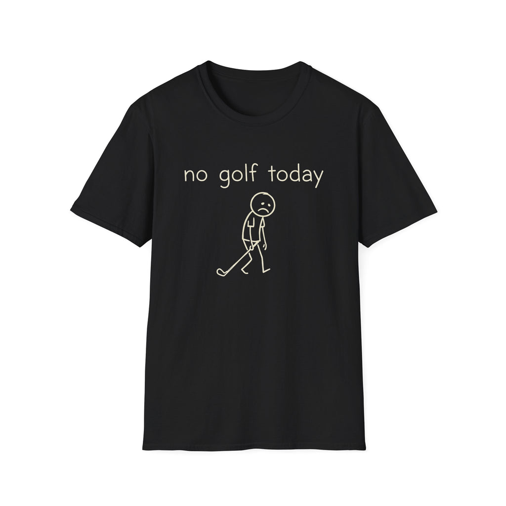 No Golf Today T-Shirt
