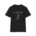 No Golf Today T-Shirt